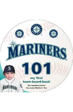 Seattle Mariners 101 - Brad M. Epstein