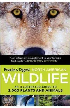 Reader\'s Digest North American Wildlife: An Illustrated Guide to 2,000 Plants and Animals - Editors Of Reader\'s Digest