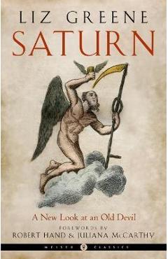 Saturn: A New Look at an Old Devil - Liz Greene