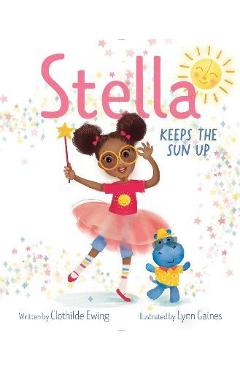 Stella Keeps the Sun Up - Clothilde Ewing