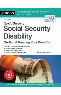 Nolo\'s Guide to Social Security Disability: Getting & Keeping Your Benefits - David A. Morton Iii