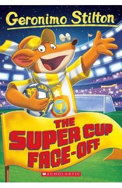 The Super Cup Face-Off (Geronimo Stilton #81) - Geronimo Stilton
