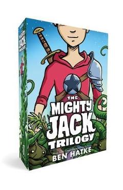The Mighty Jack Trilogy Boxed Set: Mighty Jack, Mighty Jack and the Goblin King, Mighty Jack and Zita the Spacegirl - Ben Hatke