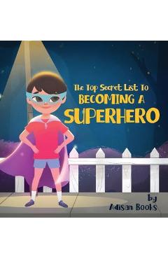 The Top Secret List to Becoming a Superhero - Adisan Books