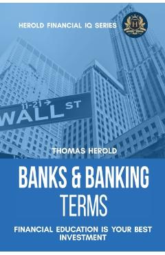 Banks & Banking Terms - Financial Education Is Your Best Investment - Thomas Herold