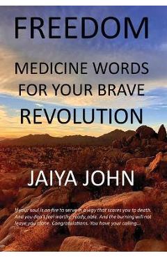Freedom: Medicine Words for Your Brave Revolution - Jaiya John