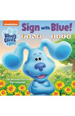 Sign with Blue! (Blue\'s Clues & You): An Introduction to Sign Language - Random House