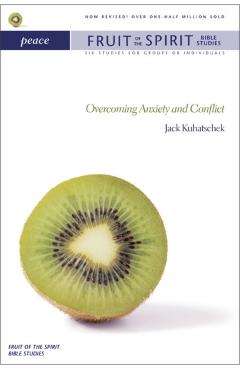 Peace: Overcoming Anxiety and Conflict - Jack Kuhatschek