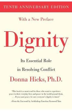 Dignity: Its Essential Role in Resolving Conflict - Donna Hicks