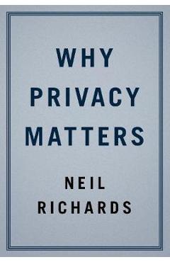 Why Privacy Matters - Neil Richards
