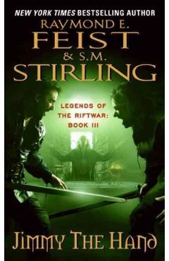 Jimmy the Hand: Legends of the Riftwar, Book 3 - Raymond E. Feist