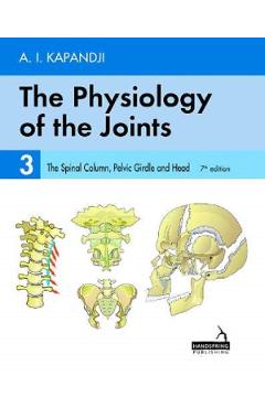 The Physiology of the Joints Vol.3: The Spinal Column, Pelvic Girdle and Head - A.I. Kapandji