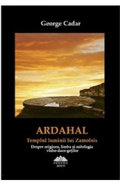 Ardahal. Templul luminii lui Zamolxis - George Cadar