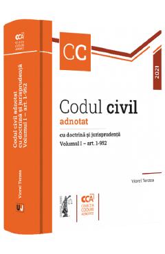Codul civil adnotat cu doctrina si jurisprudenta. Vol.1 art: 1-952 – Viorel Terzea 1-952 poza bestsellers.ro