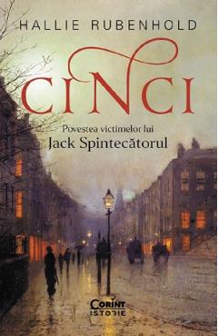 Cinci. Povestea victimelor lui Jack Spintecatorul - Hallie Rubenhold