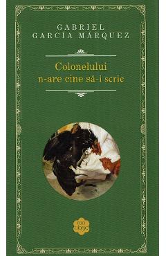 Colonelului n-are cine sa-i scrie - Gabriel Garcia Marquez