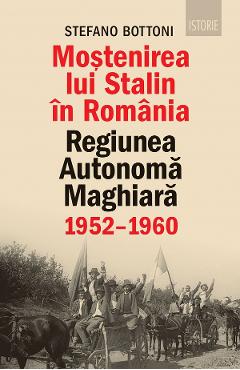 Mostenirea lui Stalin – Stefano Bottoni libris.ro imagine 2022 cartile.ro