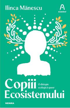 Copiii ecosistemului - Ilinca Manescu