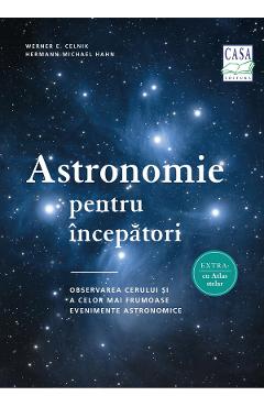 Astronomie pentru incepatori - Werner E. Celnik, Hermann-Michael Hahn - CASA