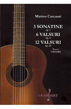 3 sonatine opus 1. 6 valsuri opus 4. 12 valsuri opus 23 pentru chitara - Matteo Carcassi - GRAFOART