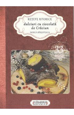Retete istorice. Dulciuri cu ciocolata de Craciun - Norica Birzotescu