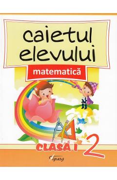 Matematica - Clasa 1. Partea 2 - Caietul elevului - Marinela Chiriac, Doina Burtila, Constantin Mosteanu, Liviu Popa 
