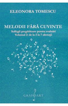 Melodii fara cuvinte. Solfegii pregatitoare pentru evaluari. Vol.2 - Eleonora Tomescu - GRAFOART