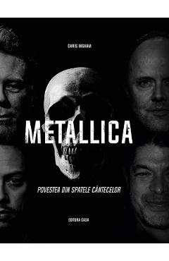 Metallica. Povestea din spatele cantecelor – Chris Ingham Chris Ingham