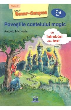 Povestile castelului magic 7-8 ani - Antonia Michaelis