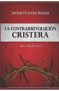 La Contrarrevoluci�n cristera: Dos cosmovisiones en pugna - Alfredo S�enz