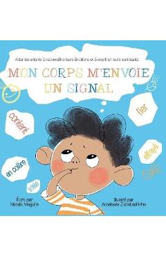 Mon Corps m\'Envoie Un Signal: Aider les enfants � reconna�tre leurs �motions et � exprimer leurs sentiments - Natalia Maguire