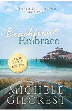 Beachfront Embrace Large Print (Solomons Island Book Three) - Michele Gilcrest
