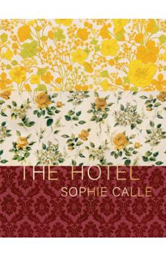 Sophie Calle: The Hotel - Sophie Calle