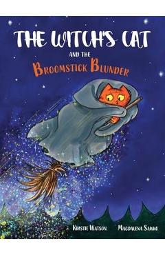 The Witch\'s Cat and The Broomstick Blunder - Kirstie Watson