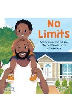No Limits: A Story Celebrating the Unconditional Love of a Father - Ashley Finley
