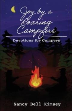 Joy by a Roaring Campfire: Devotions for Campers - Nancy Kimsey