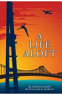 A Life Aloft - Thomas Gompf