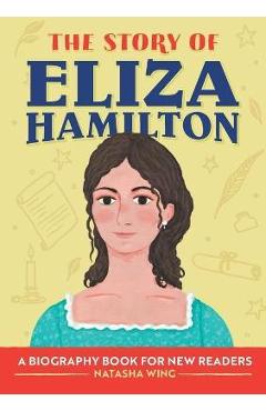 The Story of Eliza Hamilton: A Biography Book for New Readers - Natasha Wing