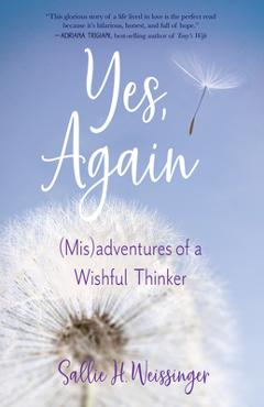 Yes, Again: (Mis)Adventures of a Wishful Thinker - Sallie H. Weissinger