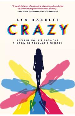 Crazy: Reclaiming Life from the Shadow of Traumatic Memory - Lyn Barrett