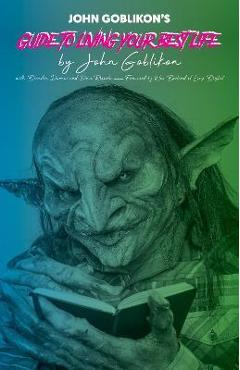 John Goblikon\'s Guide to Living Your Best Life - John Goblikon