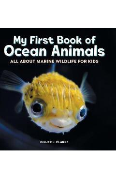 My First Book of Ocean Animals: All about Marine Wildlife for Kids - Ginjer Clarke