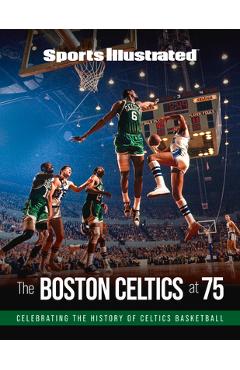 Sports Illustrated the Boston Celtics at 75 - The Editors Of Sports Illustrated