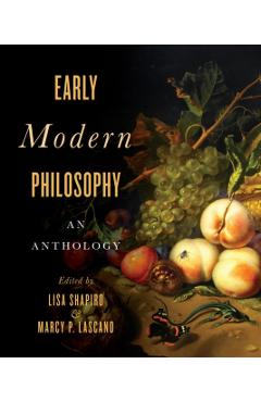 Early Modern Philosophy: An Anthology - Lisa Shapiro
