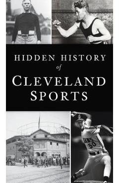 Hidden History of Cleveland Sports - Marc Bona