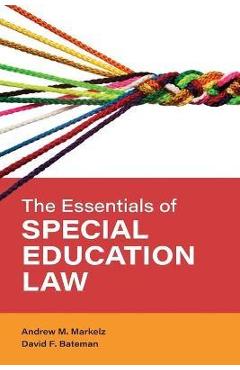 The Essentials of Special Education Law - Andrew M. Markelz
