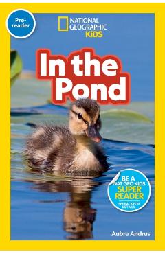 National Geographic Readers: In the Pond (Pre-Reader) - Aubre Andrus