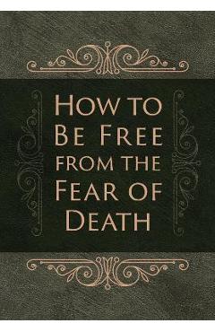 How to Be Free from the Fear of Death - Ray Comfort