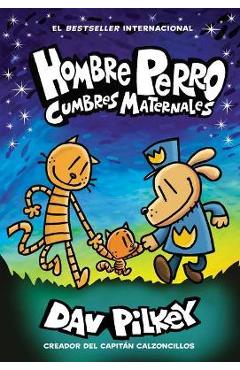 Hombre Perro: Cumbres Maternales (Dog Man: Mothering Heights) - Dav Pilkey