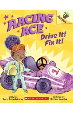 Drive It! Fix It!: An Acorn Book (Racing Ace #1), 1 - Larry Dane Brimner